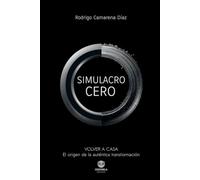 Simulacro Cero: VOLVER A CASA El origen de la auténtica transformación