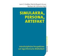 Simulakra, Persona, Artefakt: Interdisziplinäre Perspektiven auf algorithmische Bildlichkeit: 11
