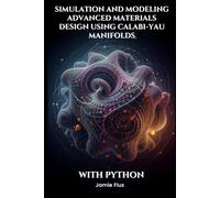Simulation and Modeling Advanced Materials Design using Calabi-Yau Manifolds