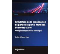 Simulation de la propagation de particules par la méthode de Monte-Carlo: Principes et applications numériques
