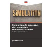 Simulation de processus de composites thermodurcissables: La chaîne de processus du futur