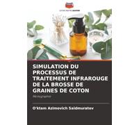 SIMULATION DU PROCESSUS DE TRAITEMENT INFRAROUGE DE LA BROSSE DE GRAINES DE COTON: Monographie
