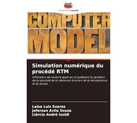 Simulation numérique du procédé RTM: Infiltration de renforts épais en considérant la variation de la viscosité de la résine en fonction de la température et du temps