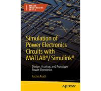 Farzin Asadi Simulation of Power Electronics Circuits with MATLAB®/S (Tascabile)