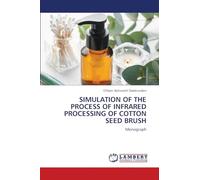 SIMULATION OF THE PROCESS OF INFRARED PROCESSING OF COTTON SEED BRUSH: Monograph