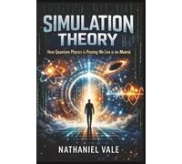 Simulation Theory: How Quantum Physics is Proving We Live in the Matrix