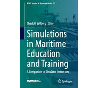 Simulations in Maritime Education and Training: A Companion to Simulator Instructors: 12