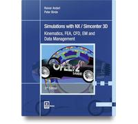 Simulations with NX / Simcenter 3D: Kinematics, FEA, CFD, EM and Data Management