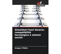 Simulatori fuori binario: compatibilità tecnologica e sistemi sociali