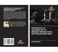 Simulazione al computer per la diagnosi biomeccanica del sollevamento pesi