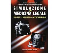 Simulazione in medicina legale. Diritto, psichiatria, assicurazioni