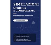 Simulazioni test d'accesso a Medicina e Odontoiatria Cattolica: 5 prove complete da 60 quesiti, risolte e commentate: logica, biologia, chimica, fisica, matematica, cultura generale e religione