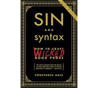 Constance Hale – Sin and Syntax: How to Craft Wicked Good Prose – Tascabile