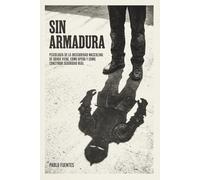 Sin Armadura: Psicología de la inseguridad masculina: de dónde viene, cómo opera y cómo construir seguridad real