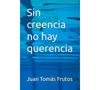 Sin creencia no hay querencia