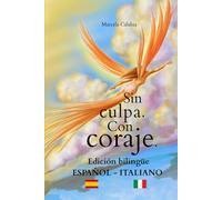 Sin culpa. con coraje. Edición Bilingüe: Español Italiano