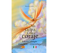 Sin culpa. con coraje. Edición Bilingüe: Español Italiano