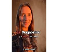 Sin Diagnóstico: ¡Un Médico, Por Favor!