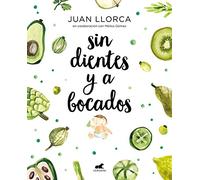 Sin dientes y a bocados / Toothless and By the Mouthful: El libro imprescindible de iniciación al baby led weaning