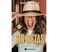 SIN DIETAS: Pierde peso mejorando tus hábitos alimentarios y teniendo una mejor relación contigo misma