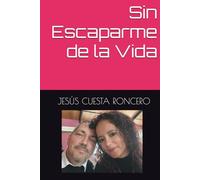 Sin Escaparme de la Vida