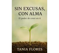 Sin excusas, con alma: El poder de creer en ti