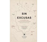 Sin excusas: Diario de disciplina y responsabilidad personal para cumplir tus compromisos, vencer las excusas y convertirte en quien quieres ser