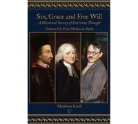 Sin, Grace and Free Will: A Historical Survey of Christian Thought (3)