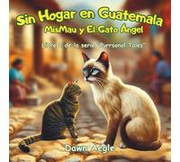 Sin Hogar en Guatemala: MisMau y El Gato Ángel