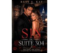 Sin In Suite 304: One Night. One Secret. A Lifetime of Consequences