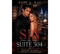 Sin In Suite 304: One Night. One Secret. A Lifetime of Consequences