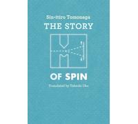 Sin-itiro Tomonaga Takeshi Oka The Story of Spin (Tascabile)