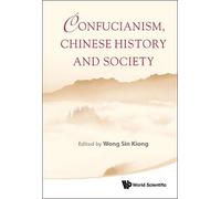 Sin Kiong Wong Confucianism, Chinese History And Society (Tascabile)