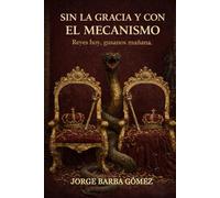 SIN LA GRACIA Y CON EL MECANISMO Reyes hoy, gusanos mañana
