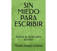 SIN MIEDO PARA ESCRIBIR: Nunca es tarde para escribir