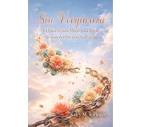 Sin Vergüenza: La Guía de una Mujer para Sanar Después del Divorcio Sin Disculpas