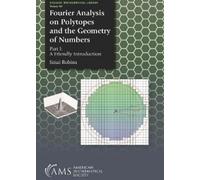 Sinai Robins Fourier Analysis on Polytopes and the Geometry of Numbe (Tascabile)