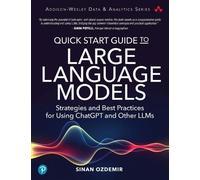 Quick Start Guide to Large Language Models: Strategies and Best Practices for Using ChatGPT and Other LLMs