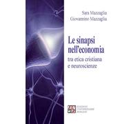 Sinapsi Nell'Economia Tra Etica Cristiana E Neuroscienze - 2014