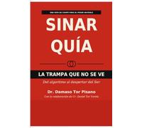 SINARQUIA . La trampa que no se ve: Del algoritmo al despertar del Ser