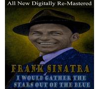 Sinatra, Frank - I Would Gather Stars Out Of Blue