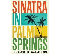 Sinatra in Palm Springs: The Place He Called Home (DVD)