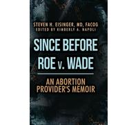 Since Before Roe v. Wade: An Abortion Provider's Memoir