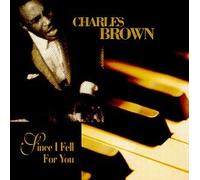 Since I Fell for You by Charles Brown