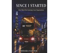 SINCE I STARTED: How Much Not Listening Costs Organisations