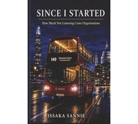 SINCE I STARTED: How Much Not Listening Costs Organisations