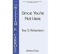 Since You're Not Here - CHORAL SCORE
