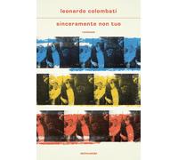 Sinceramente non tuo - Colombati Leonardo