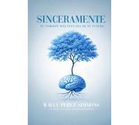 Sinceramente, tu versión más elevada de tu futuro: Una guía respaldada por la ciencia para reprogramar tu mente, reclamar tu poder y convertirte en quien siempre estuviste destinado a ser