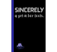 SINCERELY, a girl in her feels: Beautifully Designed 120-Page Lined, 6x9 inches Journal for Deep Thoughts, Personal Growth, Meditation, and Meaningful ... Daughters, moms or Anyone in Their Feels